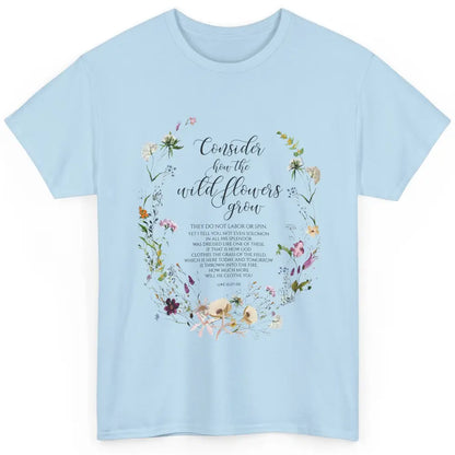 Christian Consider How The Wildflowers Grow Bible Religious Classic Unisex T-Shirt