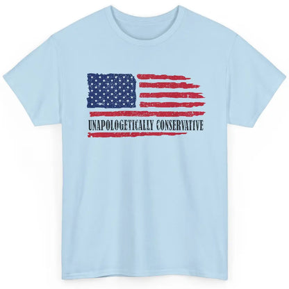 US Flag Unapologetically Conservative July 4th US Patriots Classic Unisex T-Shirt