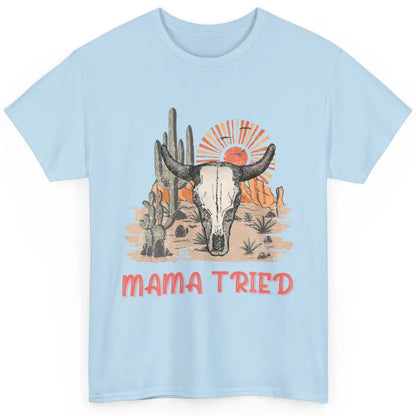 Vintage Bull Skull Western Howdy Mama Tried Western Country Classic Unisex T-Shirt