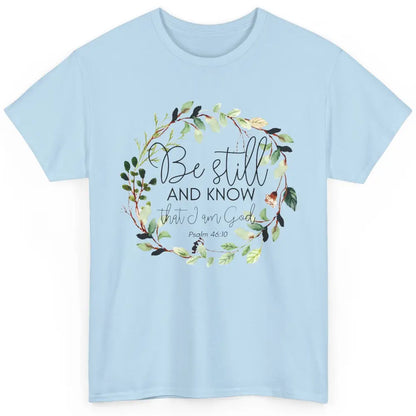 Floral Christian Be Still And Know That I'm God Bible Verse Classic Unisex T-Shirt