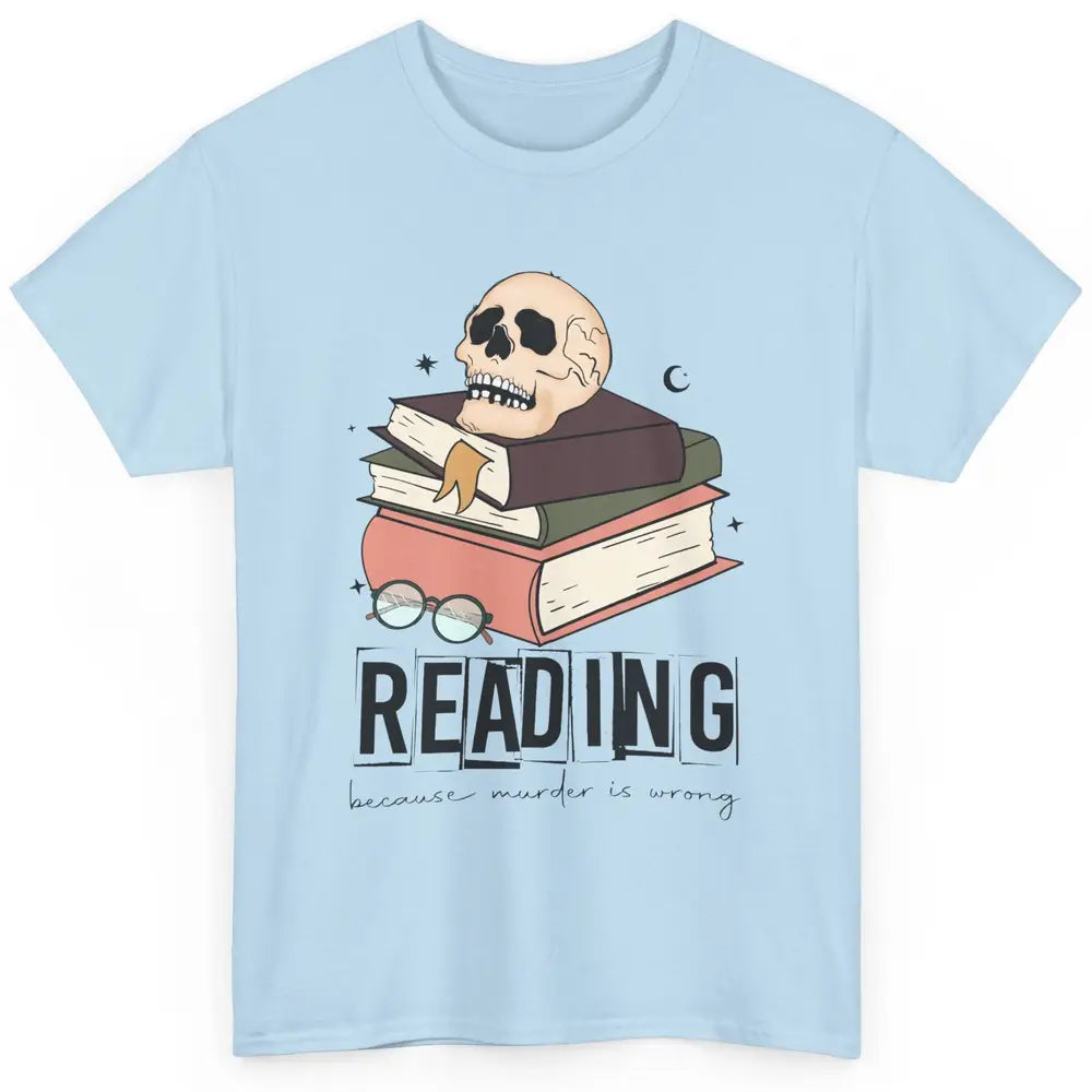 Retro Skull Books Reading Because Murder Is Wrong Booknerd Classic Unisex T-Shirt