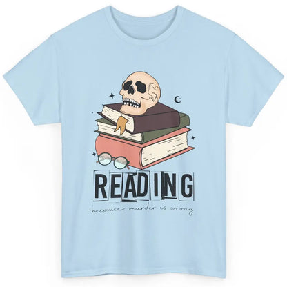 Retro Skull Books Reading Because Murder Is Wrong Booknerd Classic Unisex T-Shirt