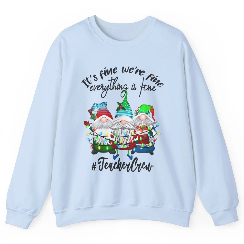 Funny Gnomes Christmas Everything Is Fine Sarcastic Teacher Crew Xmas Unisex Crewneck Sweatshirt