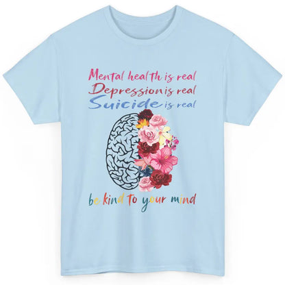 Be Kind To Your Mind Floral Brain Mental Health Awareness Classic Unisex T-Shirt