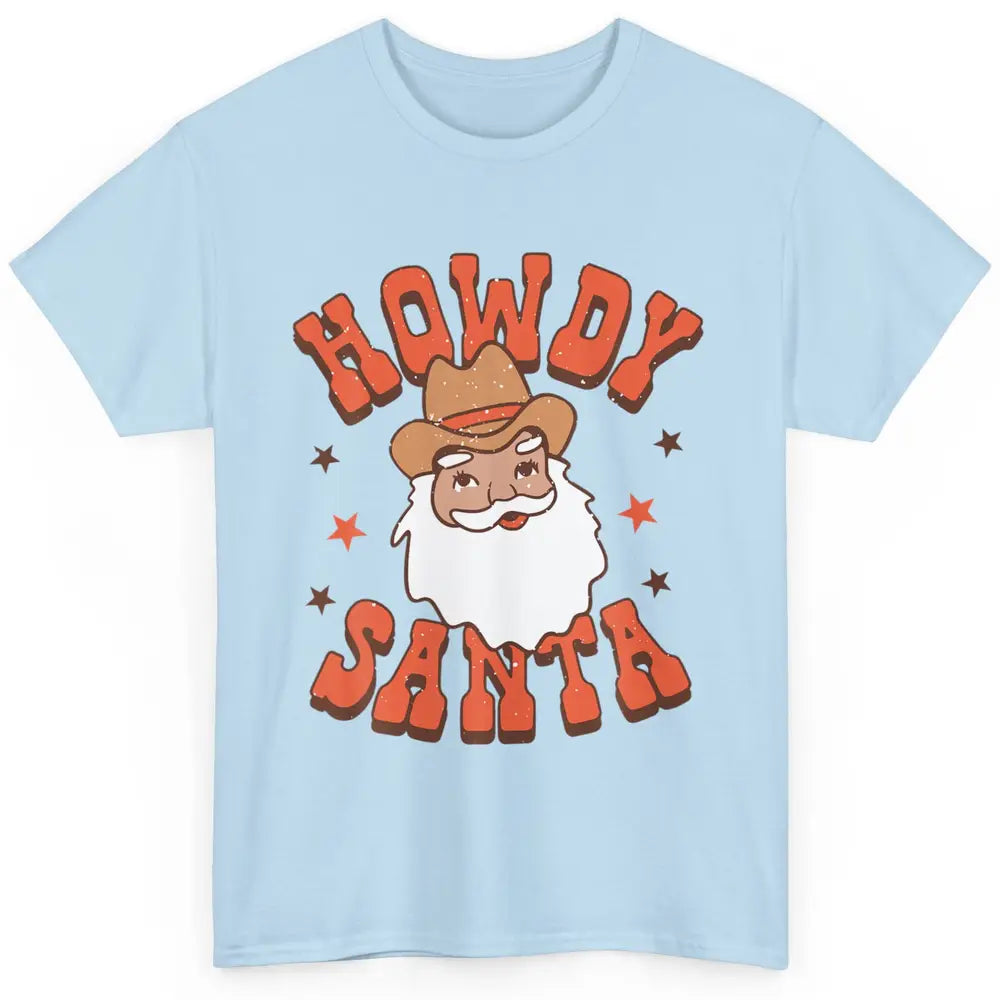 Howdy Santa Claus Western Cowboy Merry Christmas Retro Xmas Classic Unisex T-Shirt