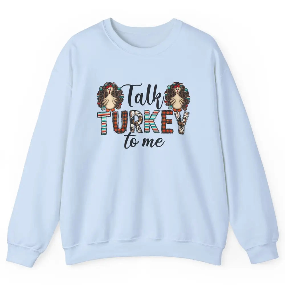 Leopard Turkey Talk Turkey To Me Western Thanksgiving Gift Unisex Crewneck Sweatshirt