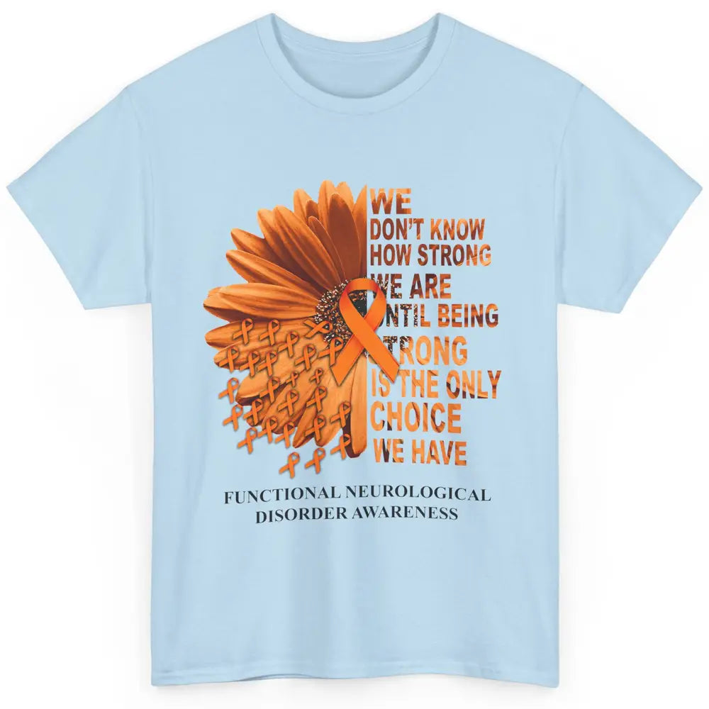 FND Awareness Daisy Orange Ribbon We Don't Know How Strong Classic Unisex T-Shirt