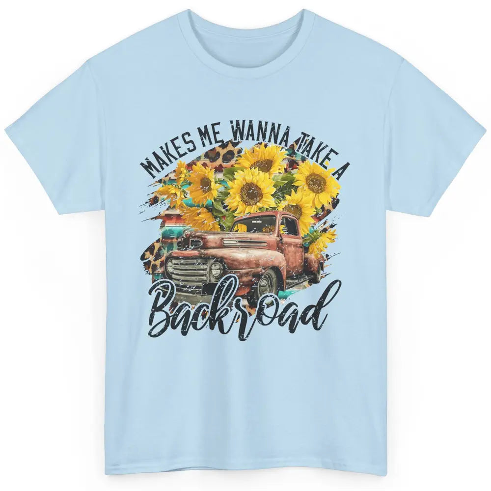 Retro Sunflower Truck Makes Me Wanna Take a Backroad Western Classic Unisex T-Shirt