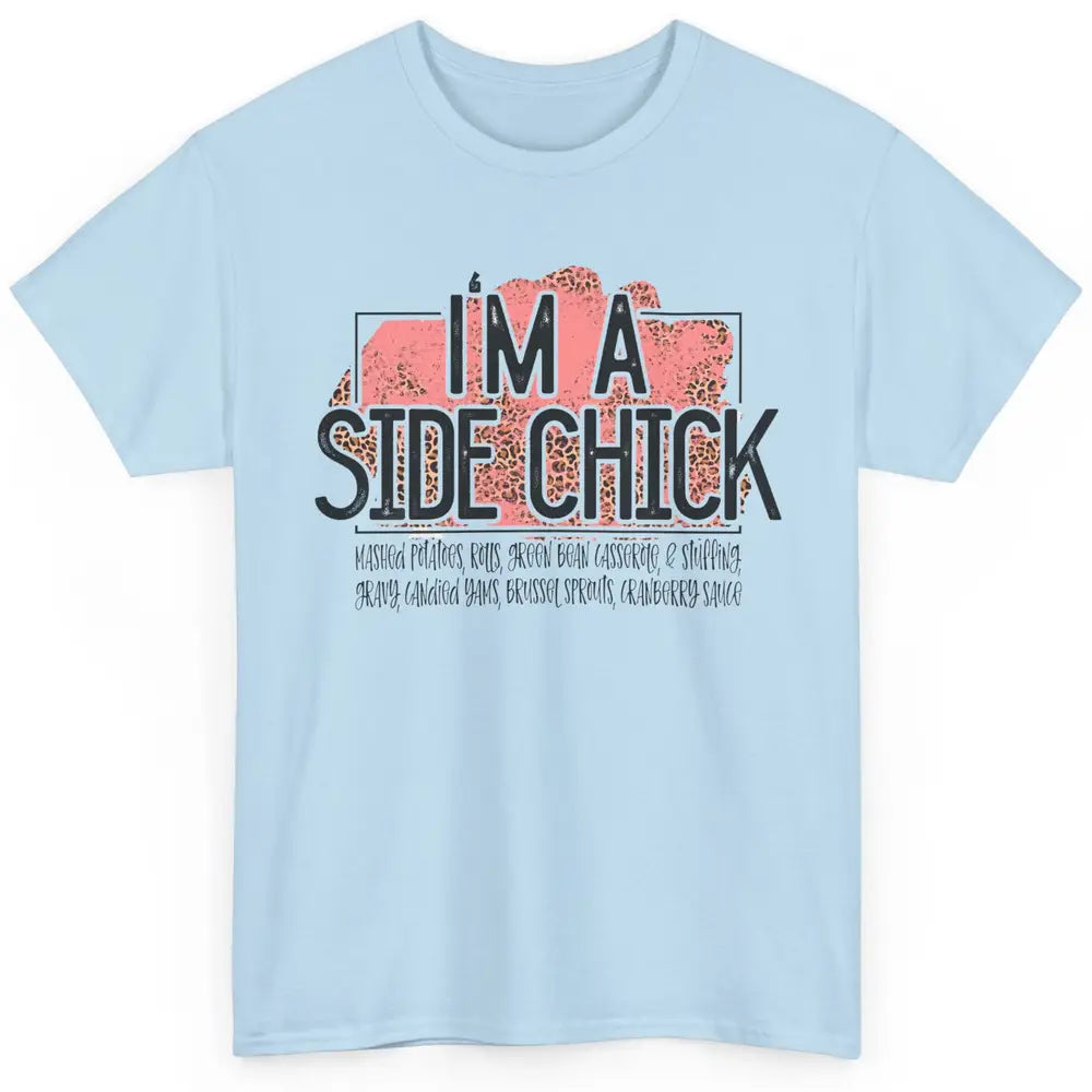 I'm Side Chick Mashed Potatoes Rolls Fall Thanksgiving Fall Classic Unisex T-Shirt