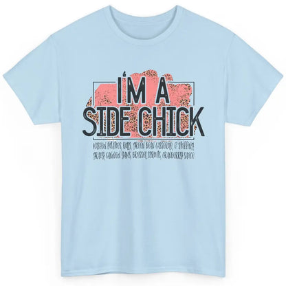 I'm Side Chick Mashed Potatoes Rolls Fall Thanksgiving Fall Classic Unisex T-Shirt