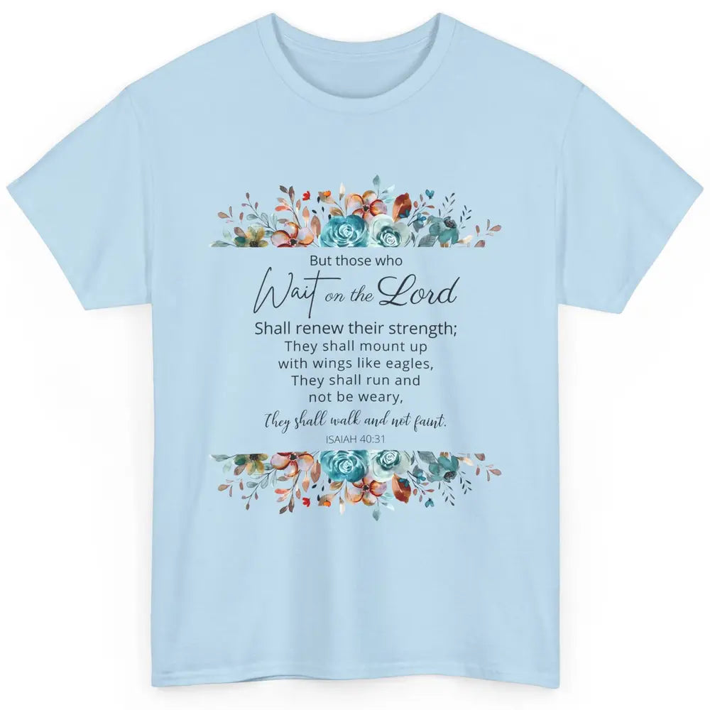 Floral Those Who Wait On The Lord Bible Verse Christian Classic Unisex T-Shirt