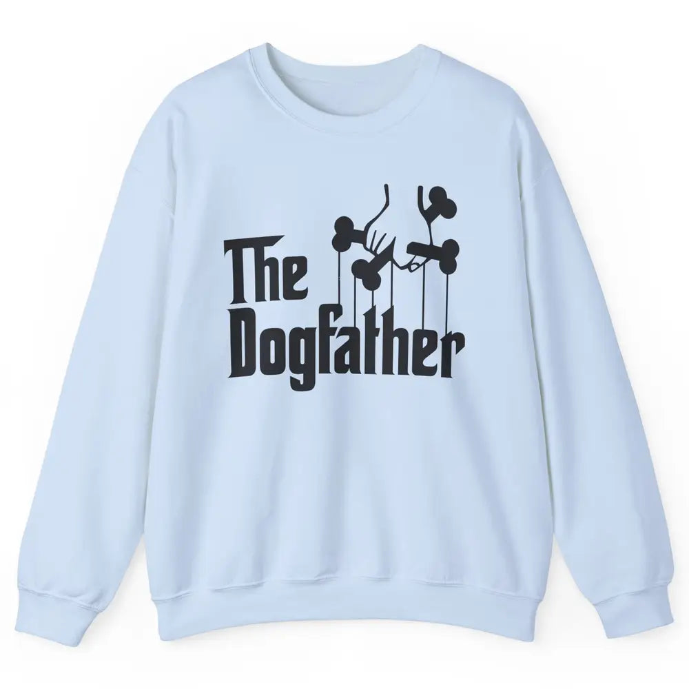 The Dogfather Parody Dog Lovers Funny Dog Dad Fathers Day Unisex Crewneck Sweatshirt