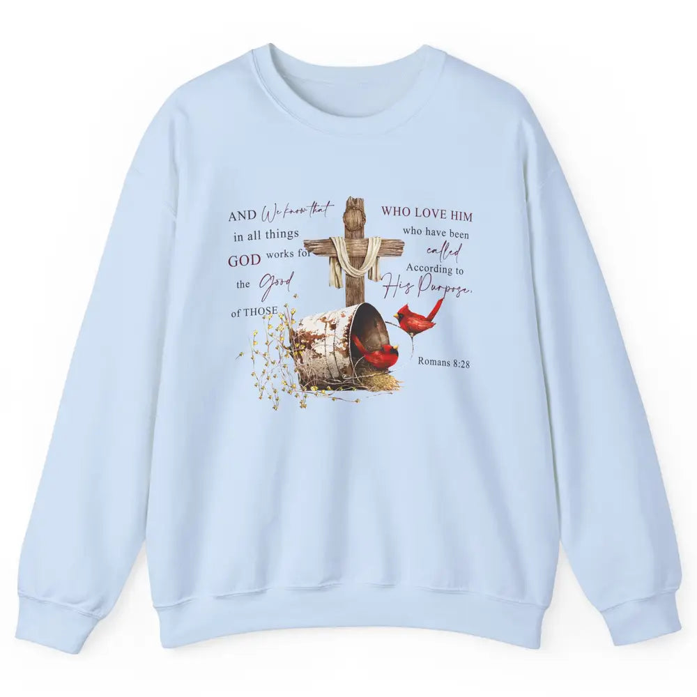 Cardinals Jesus Cross God Works For The Good Christian Gift Unisex Crewneck Sweatshirt