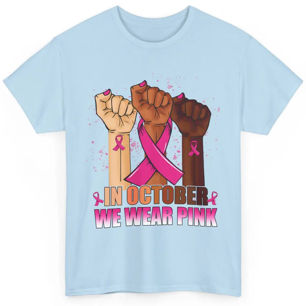 Fight Breast Cancer In October We Wear Pink Ribbon Warrior Classic Unisex T-Shirt