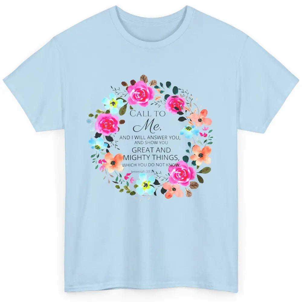 Floral Christian Call To Me I Will Answer You Bible Verse Classic Unisex T-Shirt