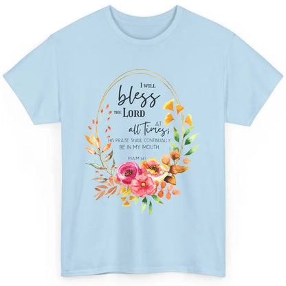 Floral Bless The Lord At All Times Bible Verse Christian Classic Unisex T-Shirt