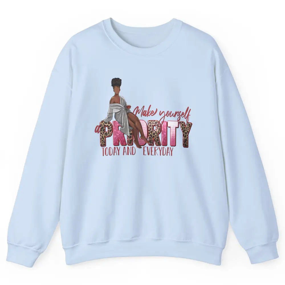 Afro Woman Make Yourself Priority Everyday Black Woman Pride Unisex Crewneck Sweatshirt