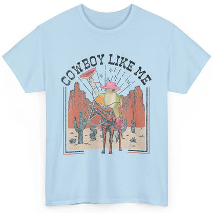 You Cowboy Like Me Funny Cowboy Frog Western Country Cactus Classic Unisex T-Shirt