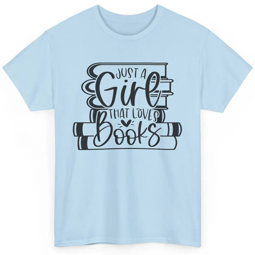 Funny Book Lovers Just A Girl That Loves Book Librarian Girl Classic Unisex T-Shirt