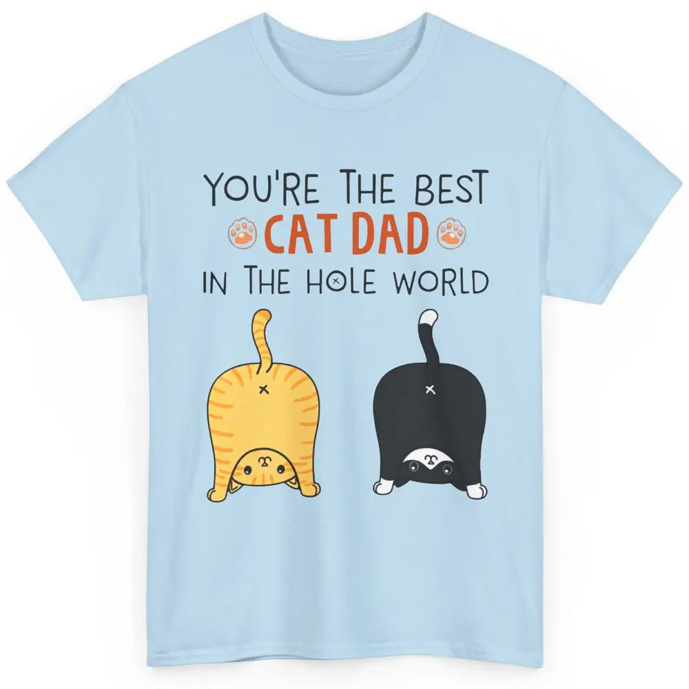 Funny Best Cat Dad In The Hole World Father's Day Classic Unisex T-Shirt