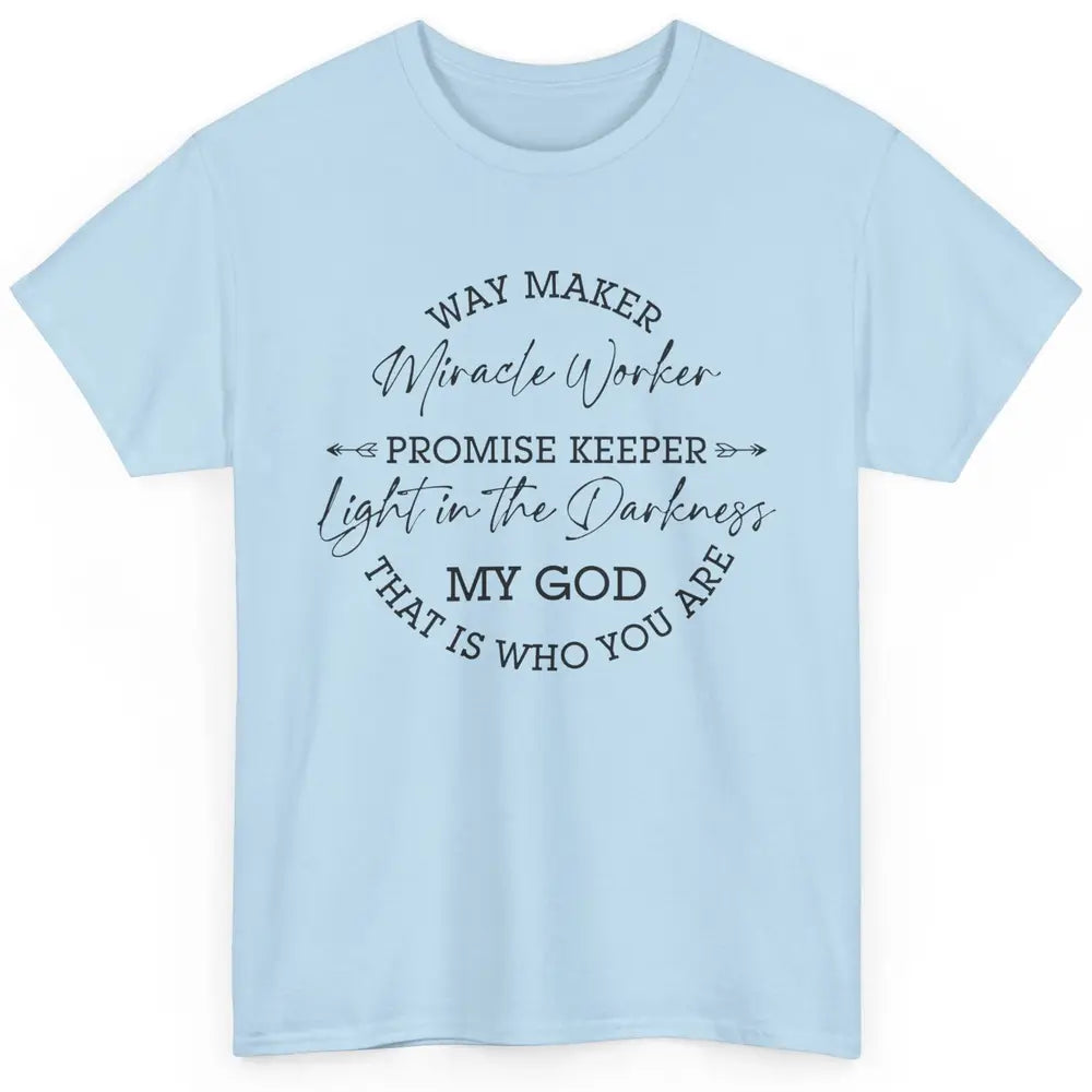 Way Maker Miracle Worker Christian Religious Belief God Classic Unisex T-Shirt