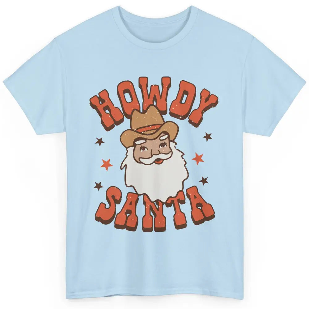 Cowboy Santa Western Christmas Howdy Santa Funny Santa X-mas Classic Unisex T-Shirt