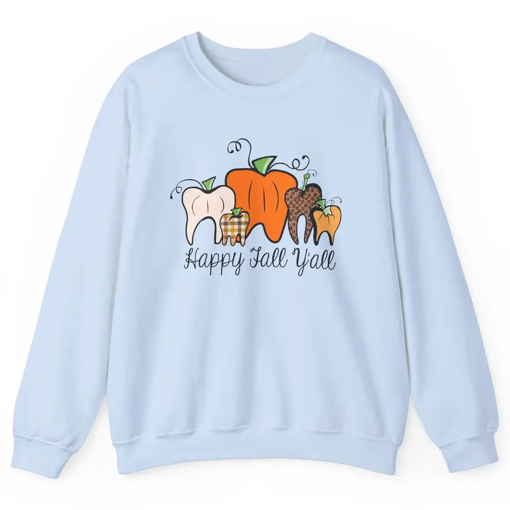 Funny Dentist Happy Fall Yall Pumpkin Teeth Dental Halloween Unisex Crewneck Sweatshirt