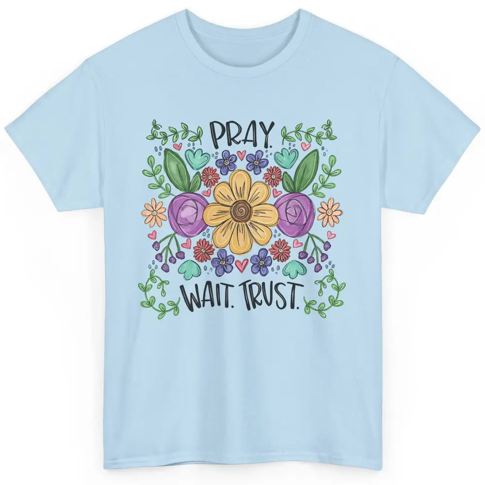 Floral Christian Faith Pray Wait Trust Bible Verse Hand Draw Classic Unisex T-Shirt