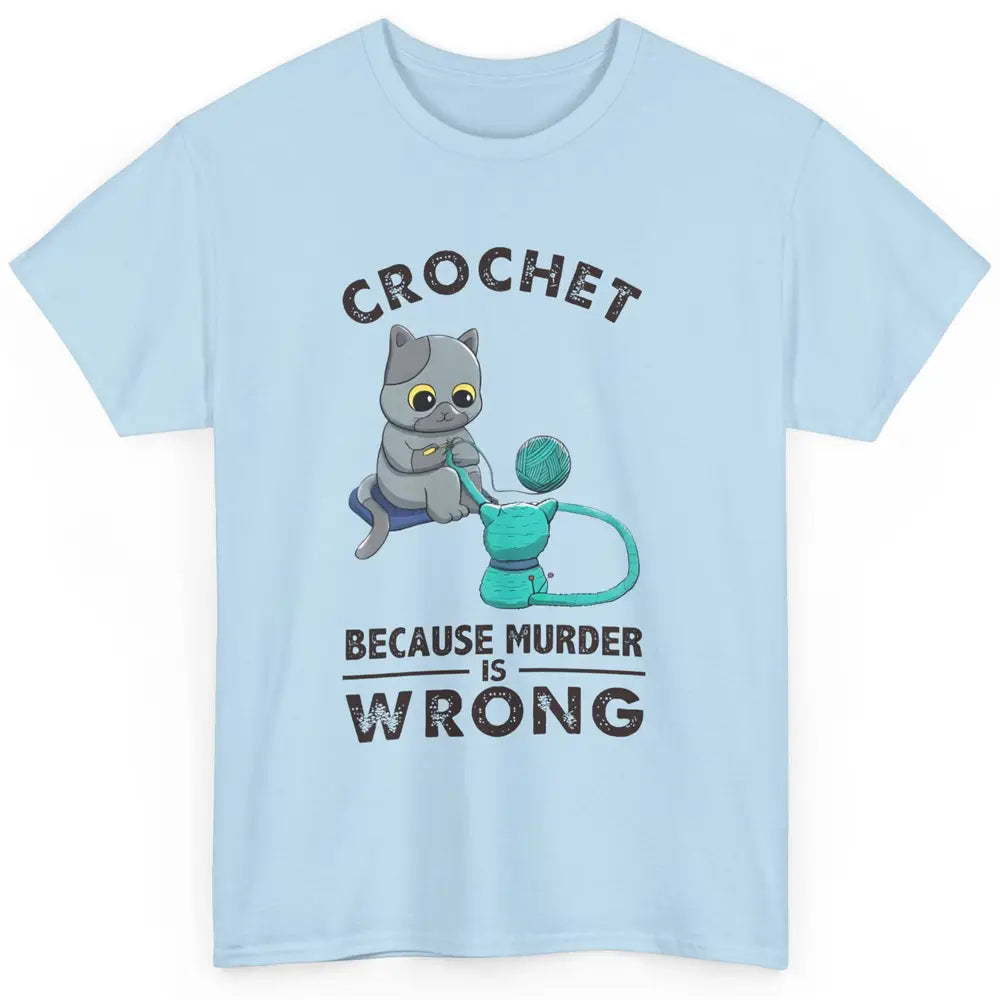 Funny Black Cat Crochet Because Murder Is Wrong Crocheting Classic Unisex T-Shirt