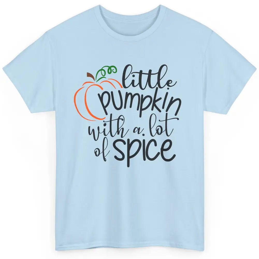 Little Pumpkin With Lots Of Spice Kids Thanksgiving Autumn Classic Unisex T-Shirt