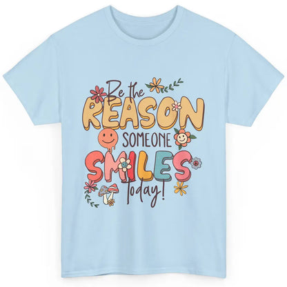 Be Reason Someone Smile Mental Health Matters Positive Vibes Classic Unisex T-Shirt