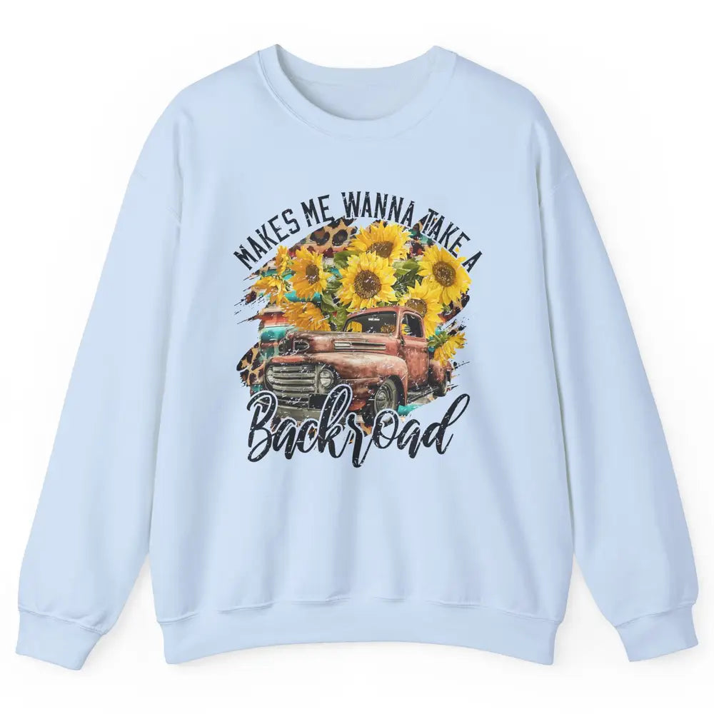 Retro Sunflower Truck Makes Me Wanna Take a Backroad Western Unisex Crewneck Sweatshirt