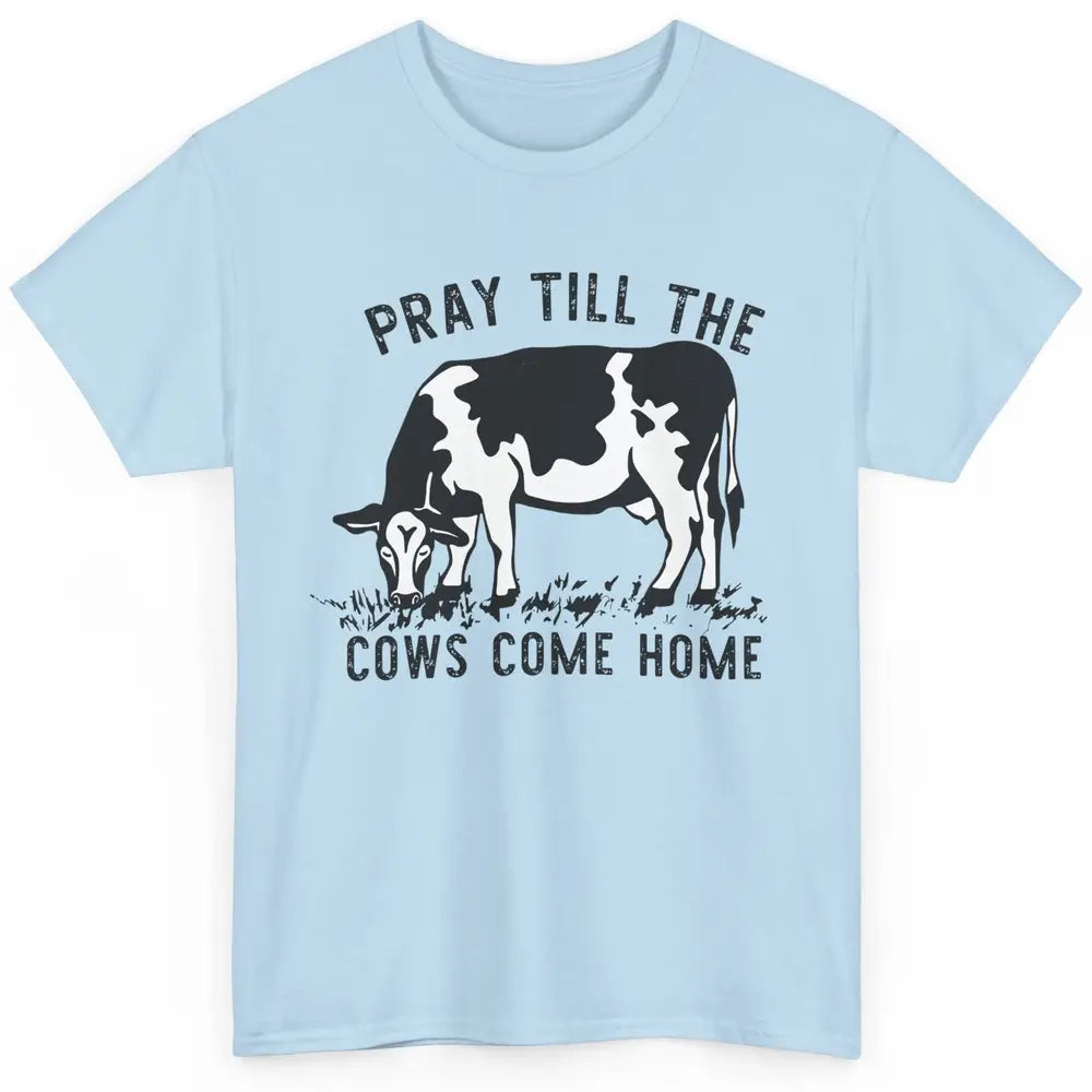 Farmer Daisy Cow Pray Till The Cows Come Home Western Heifer Classic Unisex T-Shirt