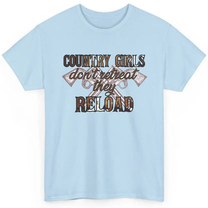 Cowgirl Country Girls Don't Retreat They Reload Western Classic Unisex T-Shirt