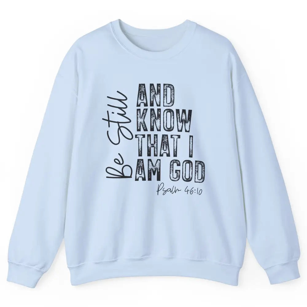 Vintage Be Still And Know That I'm God Bible Verse Christian Unisex Crewneck Sweatshirt