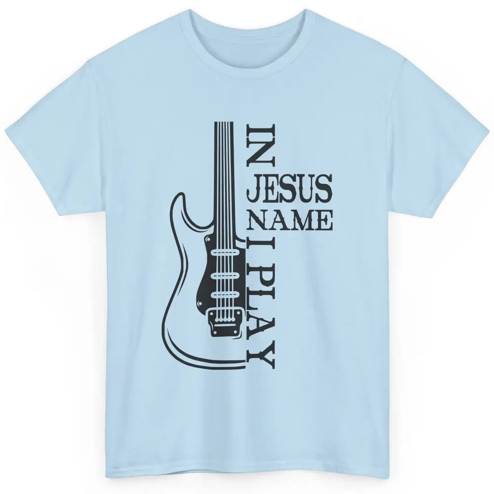 Bass Guitar In Jesus Name I Play Guitar Christian Musician Classic Unisex T-Shirt