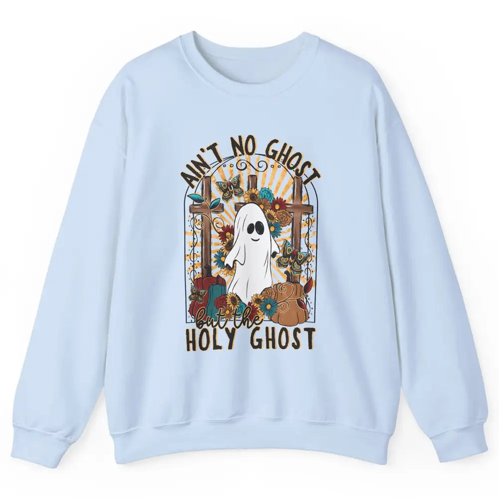 Ain't No Ghost But The Holy Ghost Spooky Christian Halloween Unisex Crewneck Sweatshirt