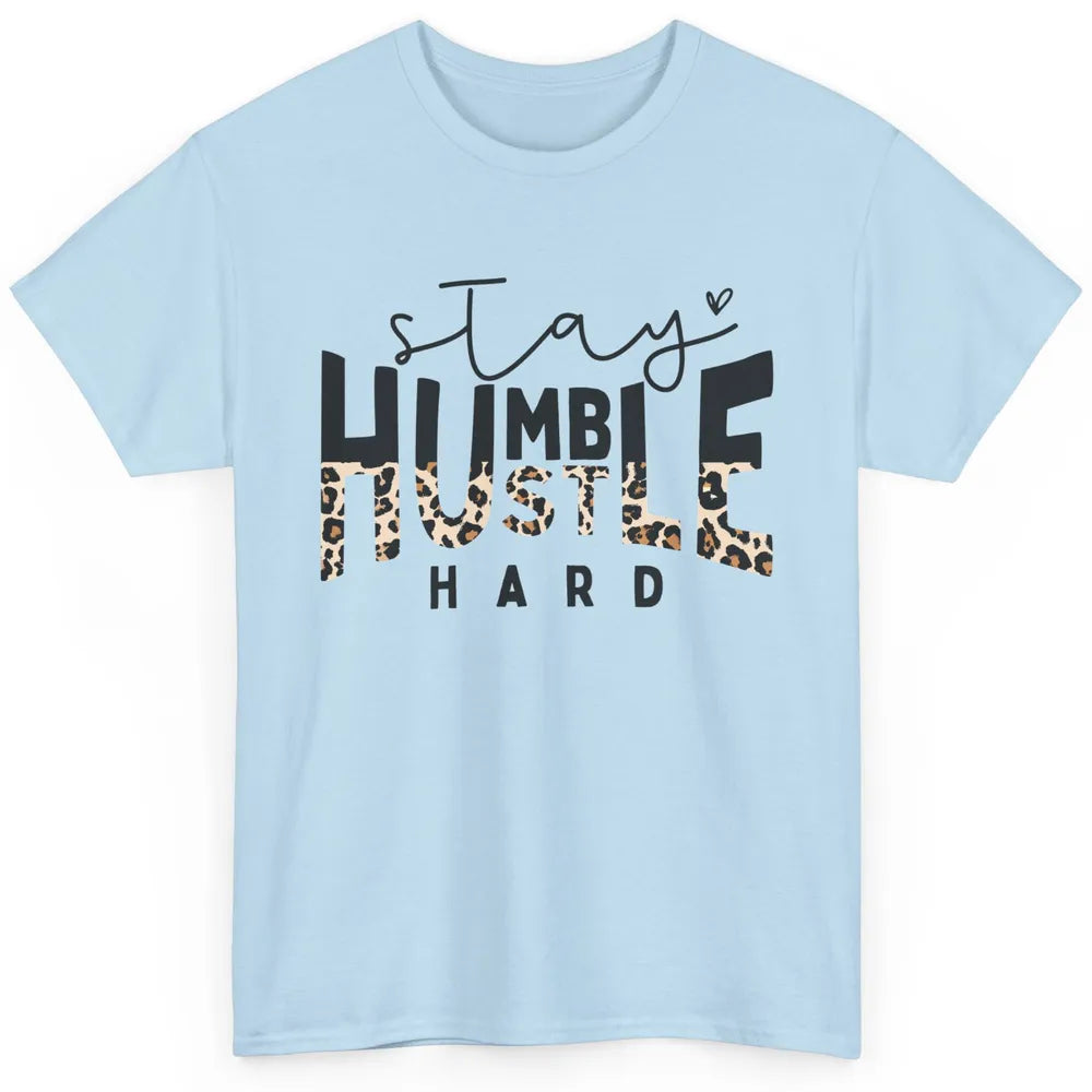 Always Stay Humble Hustle Hard Spread Kindness Inspirational Classic Unisex T-Shirt