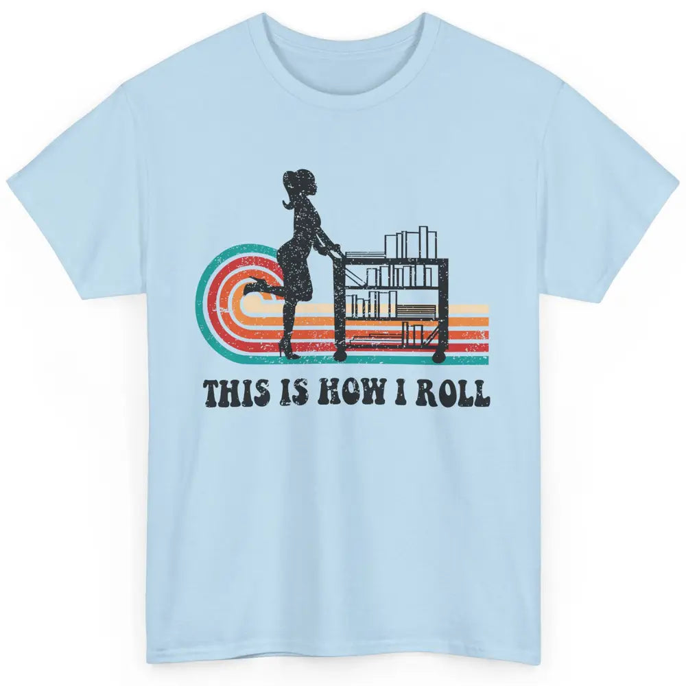 Vintage This Is How I Roll Bookworm Book Librarian Girl Classic Unisex T-Shirt