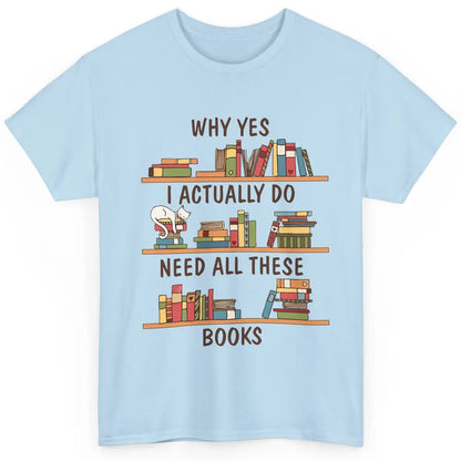 Cat I Actually Do Need All These Books Reading Book Lovers Classic Unisex T-Shirt