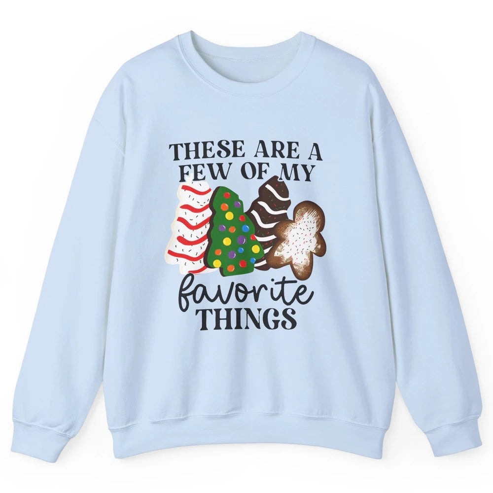 Christmas Tree Cakes These Are A Few Of My Favorite Things Unisex Crewneck Sweatshirt