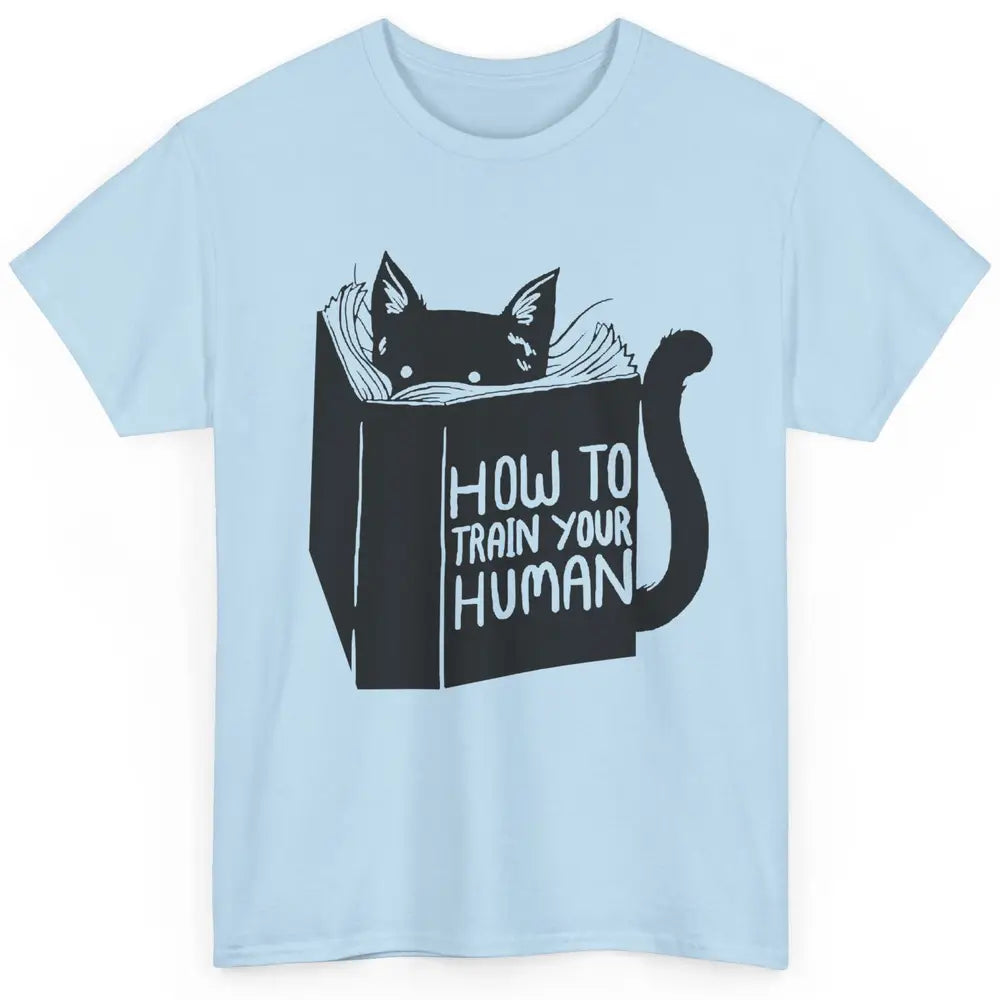 Funny Cat Reading Book How To Train Your Human Cat Mom Gift Classic Unisex T-Shirt