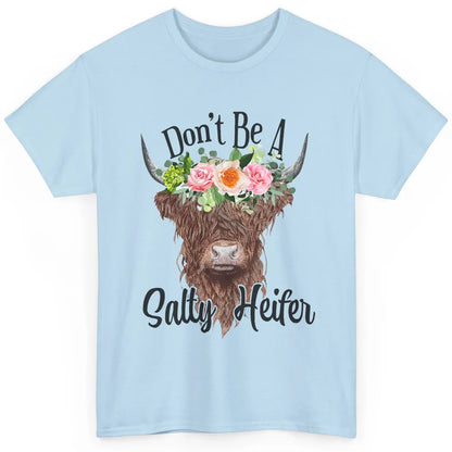 Floral Highland Cow Don't Be A Salty Heifer Western Country Classic Unisex T-Shirt