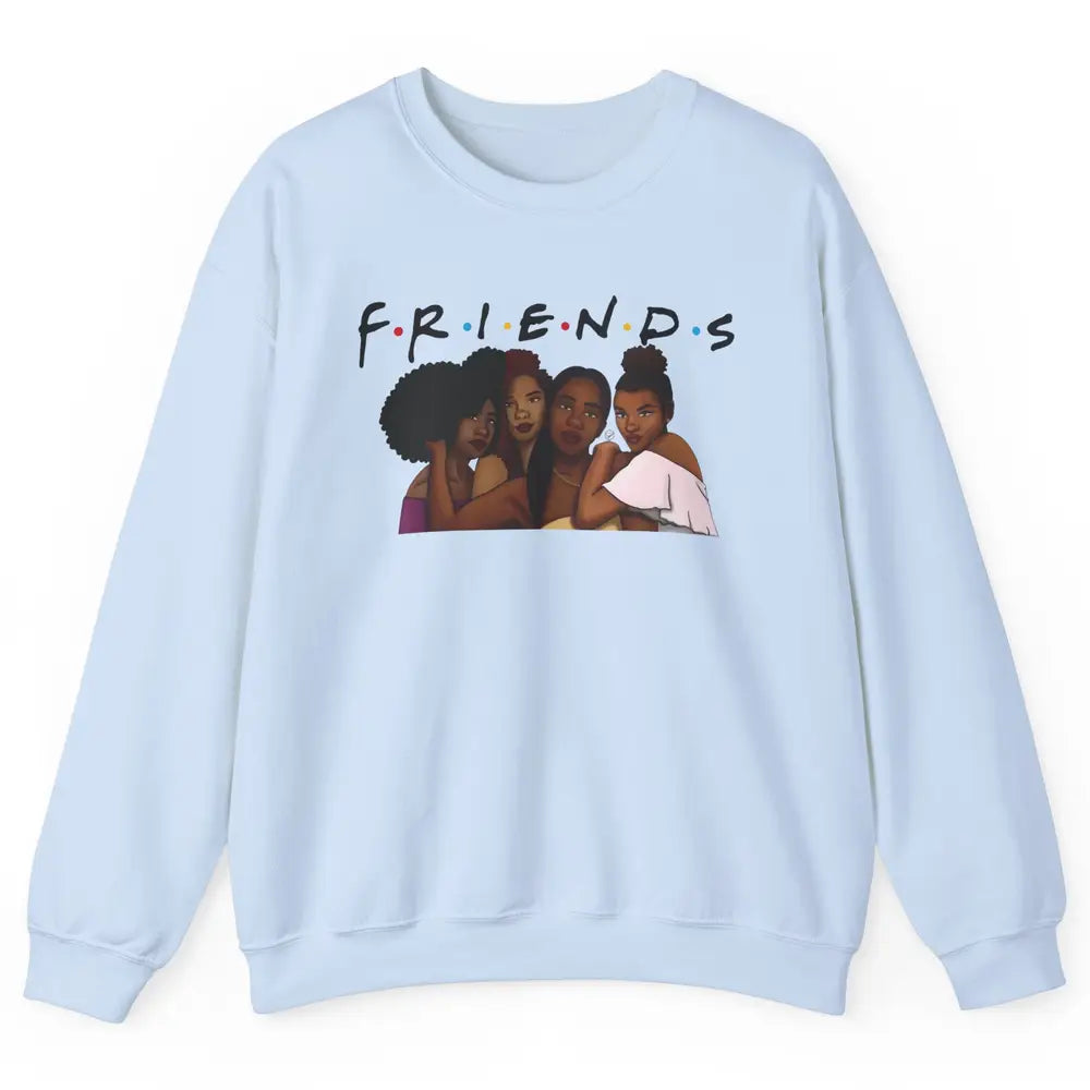 Afro Girls Friends Black Women Melanin Sisters Gift Unisex Crewneck Sweatshirt