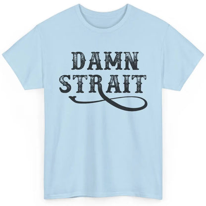 Retro Southern Cowboy Damn Strait Western Country Music Classic Unisex T-Shirt