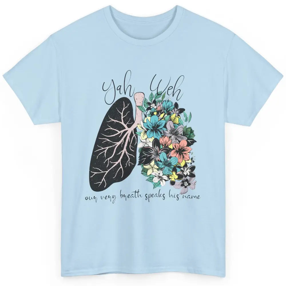 Floral Lung Our Very Breath Speaks His Name YHWH Christian Classic Unisex T-Shirt