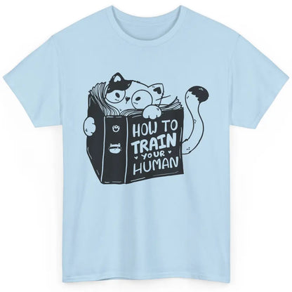 Funny Cat Reading Book How To Train Your Human Sarcastic Classic Unisex T-Shirt