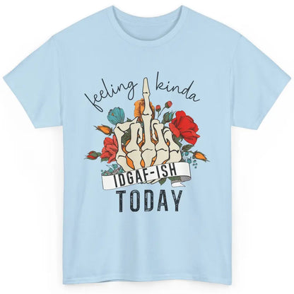 Floral Skeleton Feeling Kinda IDGAF-ish Today Sarcastic Classic Unisex T-Shirt