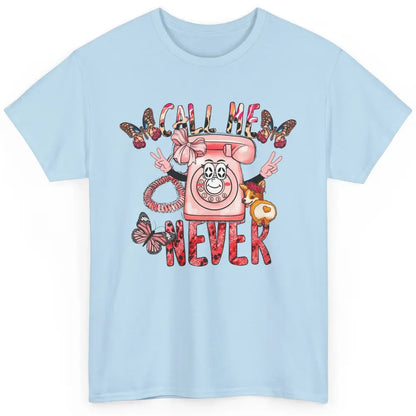 Funny Call Me Never Pink Telephone Sarcastic Western Girl Classic Unisex T-Shirt