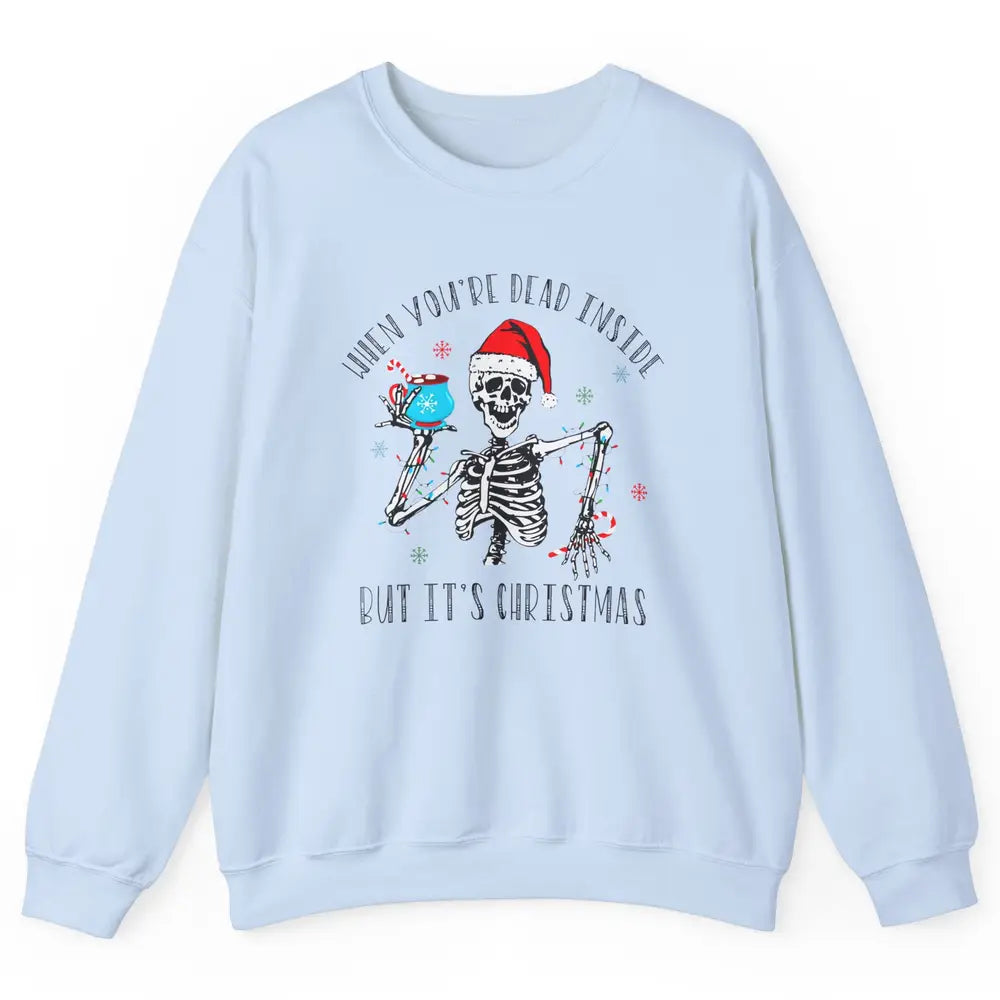 Funny Skeleton Christmas Dancing Dead Inside But Its Holiday Unisex Crewneck Sweatshirt